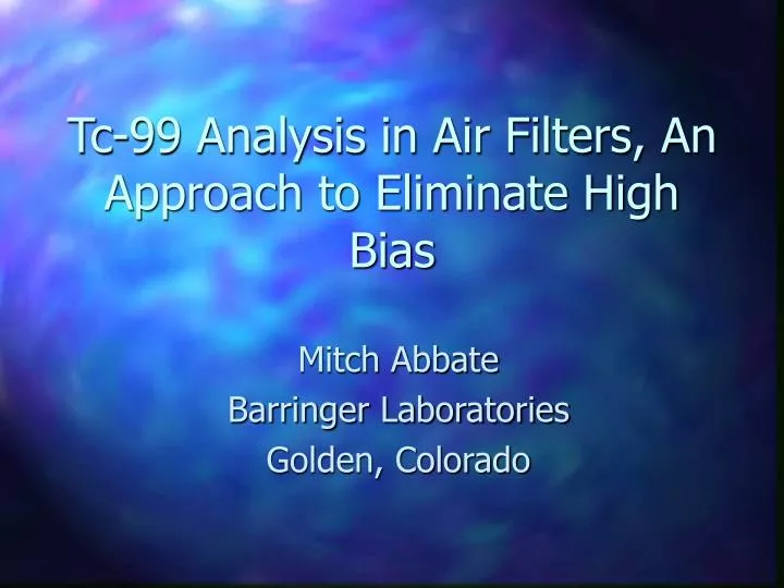tc 99 analysis in air filters an approach to eliminate high bias