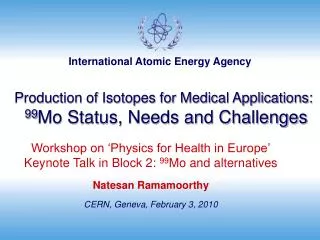 Production of Isotopes for Medical Applications : 99 Mo Status, Needs and Challenges