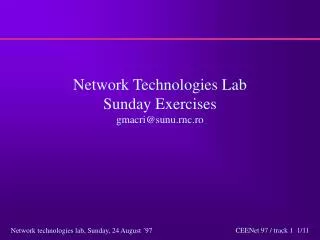 Network Technologies Lab Sunday Exercises gmacri@sunu.rnc.ro