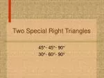 Two Special Right Triangles - slide 1