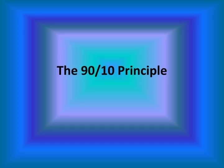 the 90 10 principle