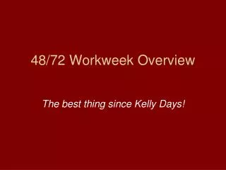 48/72 Workweek Overview