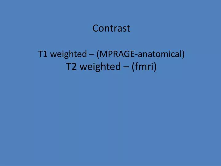 contrast t1 weighted mprage anatomical t2 weighted fmri