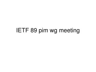 IETF 89 pim wg meeting