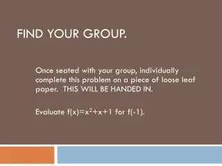Find your group.