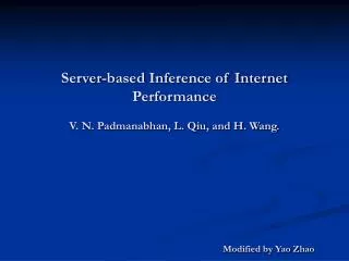 Server-based Inference of Internet Performance V. N. Padmanabhan, L. Qiu, and H. Wang.
