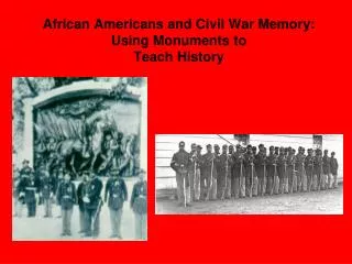 African Americans and Civil War Memory: Using Monuments to Teach History