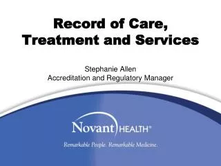Record of Care, Treatment and Services Stephanie Allen Accreditation and Regulatory Manager