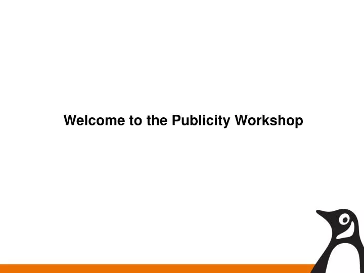 welcome to the publicity workshop