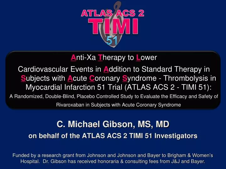 c michael gibson ms md on behalf of the atlas acs 2 timi 51 investigators