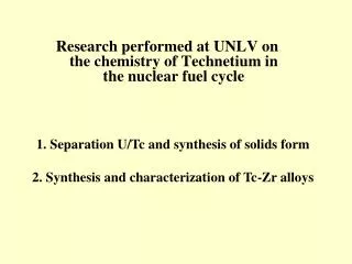 Research performed at UNLV on the chemistry of Technetium in the nuclear fuel cycle