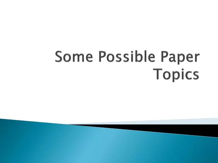 some possible paper topics