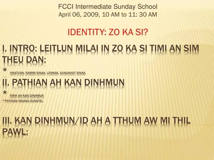 fcci intermediate sunday school april 06 2009 10 am to 11 30 am identity zo ka si