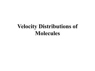 Velocity Distributions of Molecules
