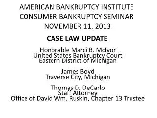 AMERICAN BANKRUPTCY INSTITUTE CONSUMER BANKRUPTCY SEMINAR NOVEMBER 11, 2013