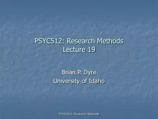 PSYC512: Research Methods Lecture 19
