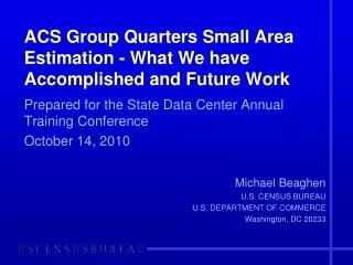 ACS Group Quarters Small Area Estimation - What We have Accomplished and Future Work