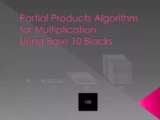 Partial Products Algorithm for Multiplication Using Base 10 Blocks