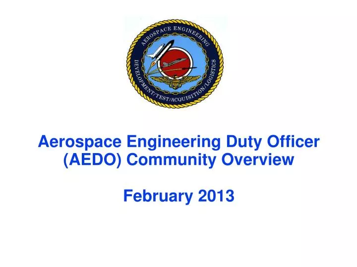 aerospace engineering duty officer aedo community overview february 2013