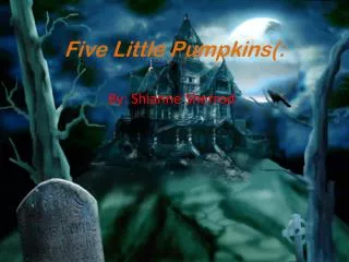Five Little Pumpkins(: