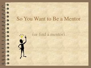 So You Want to Be a Mentor