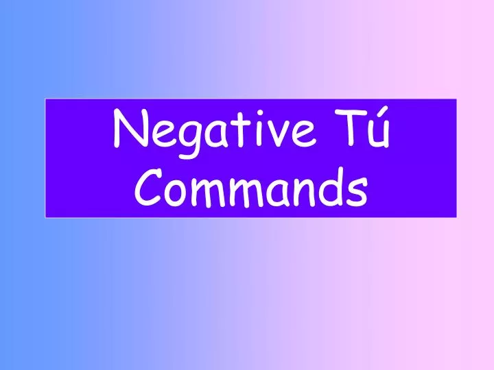 negative t commands