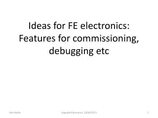 Ideas for FE electronics: Features for commissioning, debugging etc