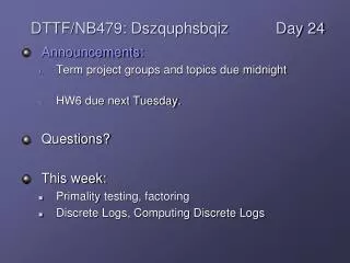 Announcements: Term project groups and topics due midnight HW6 due next Tuesday. Questions?