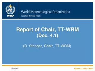 Report of Chair, TT-WRM (Doc. 4.1 )