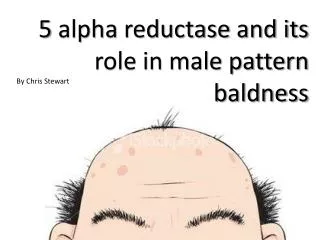 5 alpha reductase and its role in male pattern baldness