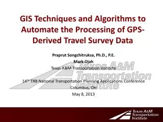 GIS Techniques and Algorithms to Automate the Processing of GPS-Derived Travel Survey Data