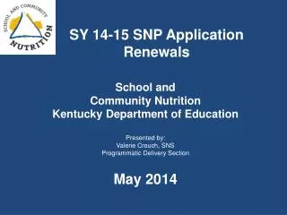 School and Community Nutrition Kentucky Department of Education Presented by: Valerie Crouch, SNS