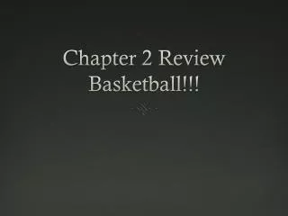 Chapter 2 Review Basketball!!!