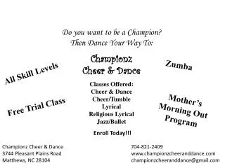 Do you want to be a Champion? Then Dance Your Way To: Championz Cheer &amp; Dance Classes Offered: