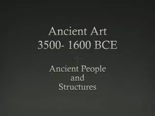 Ancient Art 3500- 1600 BCE