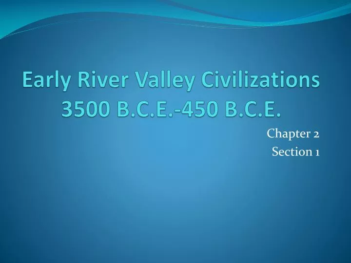 early river valley civilizations 3500 b c e 450 b c e