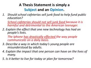A Thesis Statement is simply a Subject and an Opinion .