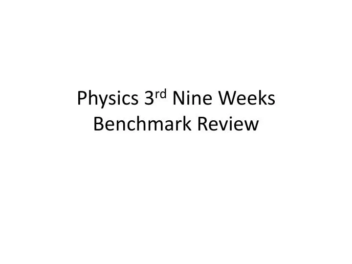physics 3 rd nine weeks benchmark review