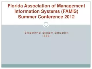 Florida Association of Management Information Systems (FAMIS) Summer Conference 2012
