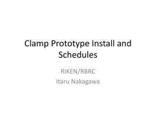 Clamp Prototype Install and Schedules