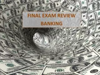 FINAL EXAM REVIEW BANKING