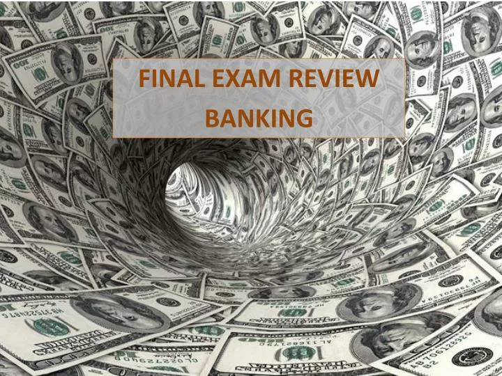 final exam review banking