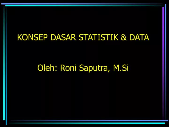 konsep dasar statistik data oleh roni saputra m si