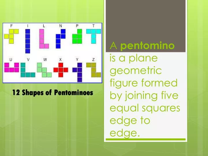 a pentomino is a plane geometric figure formed by joining five equal squares edge to edge