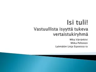 isi tuli vastuullista isyytt tukeva vertaistukiryhm