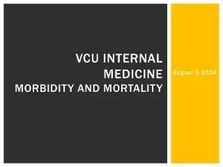 VCU Internal medicine Morbidity and mortality