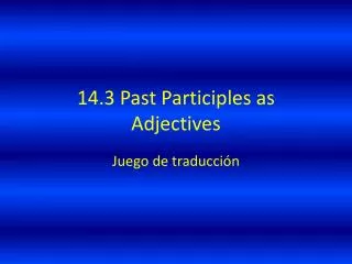 14.3 Past Participles as Adjectives