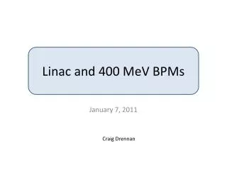 Linac and 400 MeV BPMs