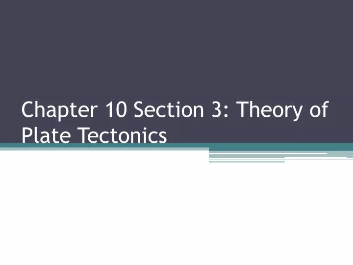 chapter 10 section 3 theory of plate tectonics