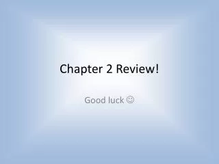 Chapter 2 Review!